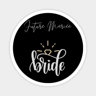 Future Mariée Bride bride to be , Engagement Party Gift For Women Magnet